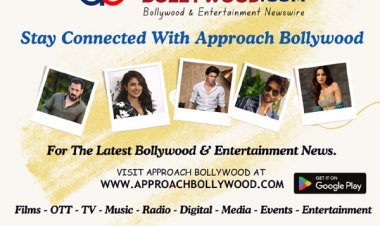 Approach Bollywood Launches Cutting-Edge Android App for Bollywood & Entertainment Enthusiasts