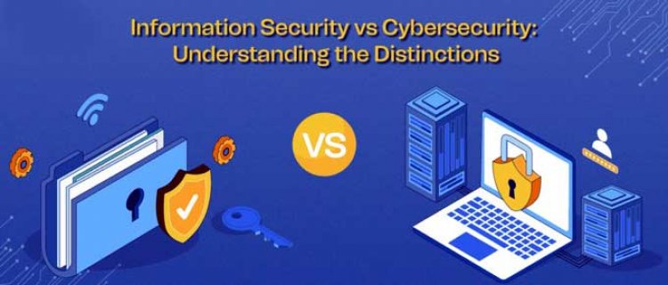 Demystifying Security: Information Security vs. Cybersecurity