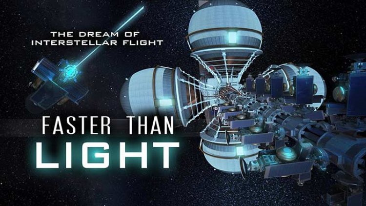 FASTER THAN LIGHT: The Dream of Interstellar Flight