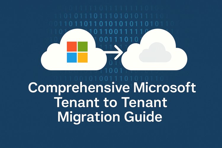 Comprehensive Microsoft Tenant to Tenant Migration Guide