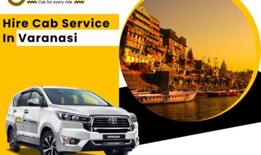 Hire Cab Service in Varanasi : safe and comfortable ride