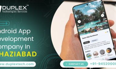 Top 10 Features to Look for in an Android App Development Company in Noida | Duplex Technology