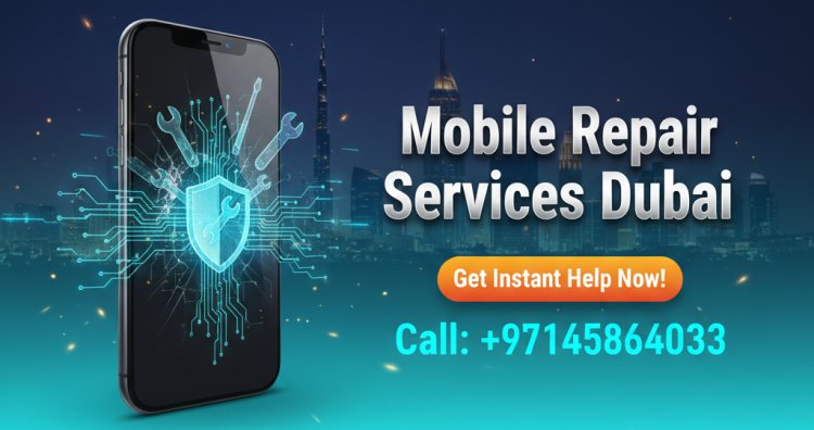 The User-Friendly Guide to Mobile Repair Services in Dubai