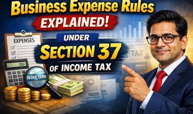 Business Expense Rules Explained Under Section 37 of Income Tax