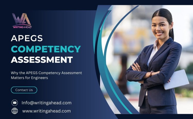 Why the APEGS Competency Assessment Matters for Engineers