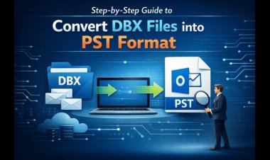 Step-by-Step Guide to Convert DBX Files into PST Format