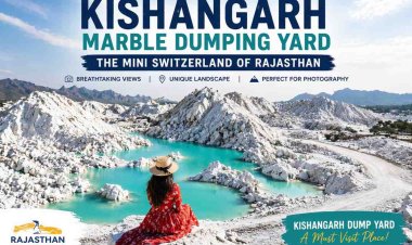 Kishangarh Marble Dumping Yard – Mini Switzerland of Rajasthan | Travel Guide