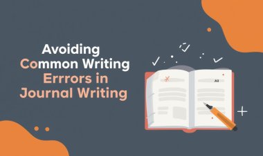 Avoiding Common Writing Errors in Journal Writing