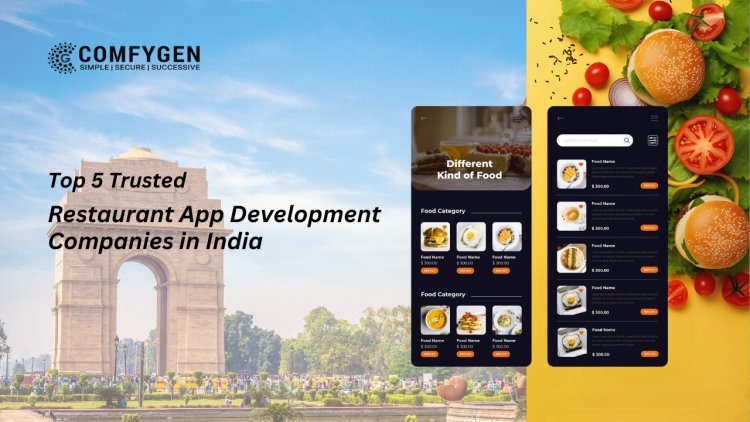Top 5 Trusted Restaurant App Development Companies in India
