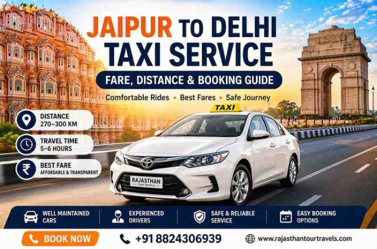 Jaipur to Delhi Taxi Service | Fare, Distance & Booking Guide