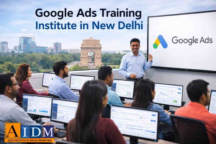 Looking for a Google Ads Training Institute in New Delhi? Start Here