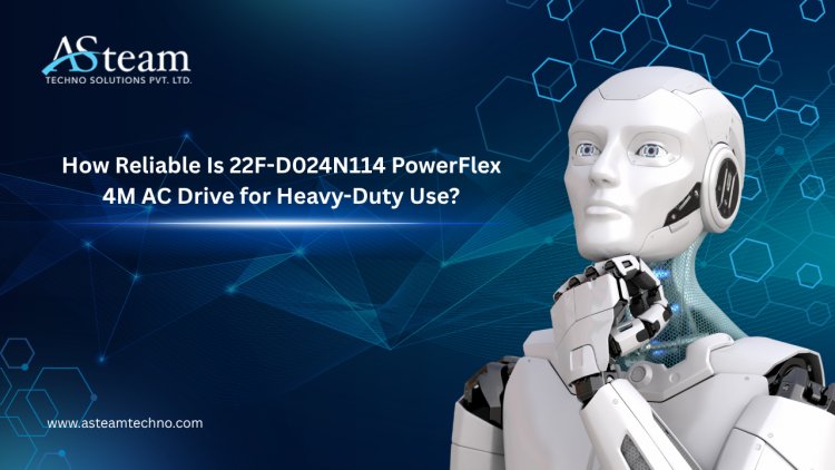How Reliable Is 22F-D024N114 PowerFlex 4M AC Drive for Heavy-Duty Use?