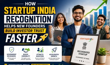 How Startup India Recognition Helps New Founders Build Investor Trust Faster