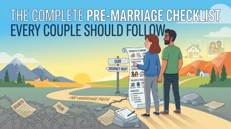 The Complete Pre-Marriage Checklist Every Couple Should Follow