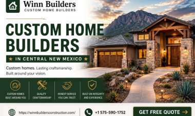 Choosing the Best Custom Home Builders in Central New Mexico