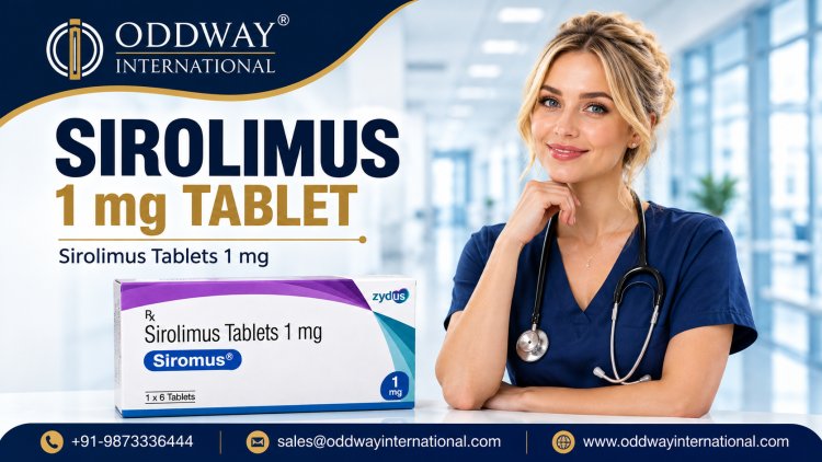How to Navigate Sirolimus Tablets 1mg Distribution for USA Importers