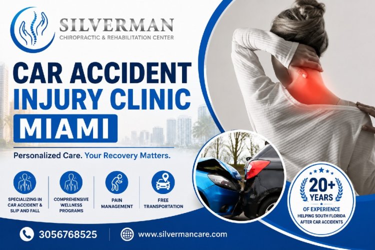 Choosing the Right Car Accident Injury Clinic Miami for Your Needs